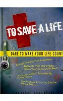 To Save a Life: Dare to Make Your Life Count