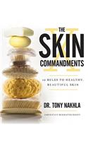 The Skin Commandments: 10 Rules to Healthy, Beautiful Skin