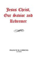 Jesus Christ, Our Savior and Redeemer