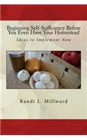 Beginning Self-Sufficiency Before You Even Have Your Homestead