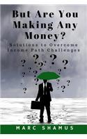But Are You Making Any Money
