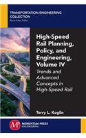 High-Speed Rail Planning, Policy, and Engineering, Volume IV