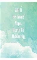 Notebook Diary - Will It Be Easy? Nope. Worth It? Absolutely.