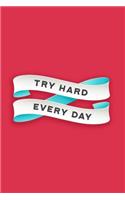 Try Hard Every Day: Motivational Notebook Journal - Hot Pink 120-Page Lined Diary(5 Motivational Notebooks)