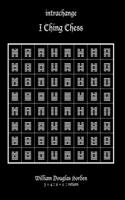 intrachange: I Ching Chess(8 Researches on the Toltec I Ching)