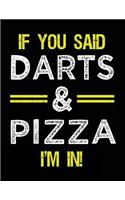 If You Said Darts & Pizza I'm In: Blank Sketch, Draw and Doodle Book