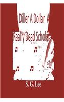 Diller A Dollar A Really Dead Scholar