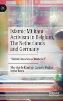 Islamic Militant Activism in Belgium, the Netherlands and Germany