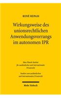 Wirkungsweise des unionsrechtlichen Anwendungsvorrangs im autonomen IPR: (401 Studien zum ausländischen und internationalen Privatrecht)