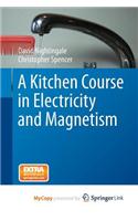 A Kitchen Course in Electricity and Magnetism