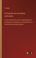 Dogmatik des neunzehnten Jahrhunderts: in ihrem inneren Flusse und im Zusammenhang mit der allgemeinen theologischen, philosophischen und literarischen Entwicklung desselben