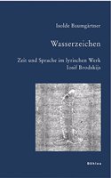 Wasserzeichen: Zeit und Sprache im lyrischen Werk Iosif Brodskijs(Bausteine zur Slavischen Philologie und Kulturgeschichte. Reihe A: Slavistische Forschungen)
