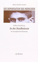 Die Deportation Des Menschen: Kafkas Erzählung in Der Strafkolonie Im Europäischen Kontext