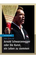 Arnold Schwarzenegger Oder Die Kunst, Ein Leben Zu Stemmen