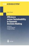 Efficiency versus Sustainability in Dynamic Decision Making