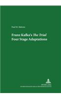 Franz Kafka's the Trial: Four Stage Adaptations