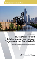 Brückenmilieu und Brückenmenschen in einer fragmentierten Gesellschaft