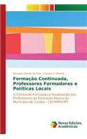 Formação Continuada, Professores Formadores e Políticas Locais