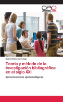 Teoría y método de la investigación bibliográfica en el siglo XXI