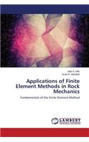 Applications of Finite Element Methods in Rock Mechanics