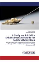 Study on Solubility Enhancement Methods for Poorly Soluble Drug