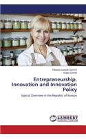 Entrepreneurship, Innovation and Innovation Policy