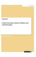 Global Sourcing. Chancen, Risiken und Anforderungen