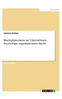 Machtphänomene im Unternehmen. Psychologie organisationaler Macht