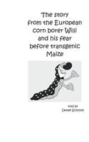 story from the European corn borer Willi and his fear before transgenic Maize