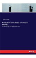 Praktische Grammatik der romänischen Sprache,: für den Schul- und Selbstunterricht