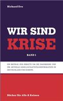 Wir sind Krise: Eine philosophische Systemkritik und Deutung der Krise
