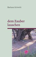 dem Zauber lauschen
