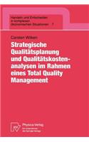 Strategische Qualitätsplanung Und Qualitätskostenanalysen Im Rahmen Eines Total Quality Management