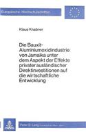 Die Bauxit-Aluminiumoxidindustrie Von Jamaika Unter Dem Aspekt Der Effekte Privater Auslaendischer Direktinvestitionen Auf Die Wirtschaftliche Entwicklung