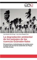 La Degradacion Ambiental de Los Paisajes de Las Cuencas Guanabo-Itabo