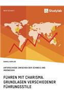Führen mit Charisma. Grundlagen verschiedener Führungsstile: Unterschiede zwischen der Schweiz und Indonesien(German)