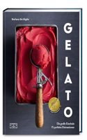 Gelato: Die groÃŸe Eisschule & 75 perfekte Eiskreationen