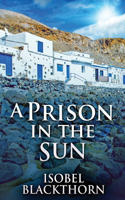 A Prison In The Sun: (3 Canary Islands Mysteries)
