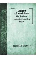 Making of musicians The rhythmic method of teaching music: (English)