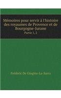 Mémoires pour servir à l'histoire des royaumes de Provence et de Bourgogne-Jurane Partie 1, 2