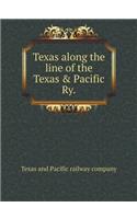 Texas along the line of the Texas & Pacific Ry