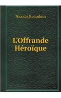 L'Offrande Héroïque