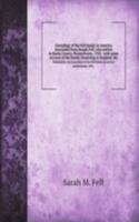 Genealogy of the Fell family in America descended from Joseph Fell, who settled in Bucks County, Pennsylvania, 1705 : with some account of the family remaining in England, &c