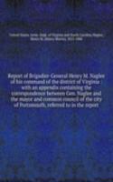 Report of Brigadier-General Henry M. Naglee of his command of the district of Virginia