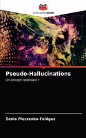 Pseudo-Hallucinations