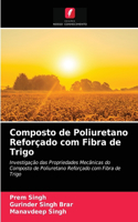 Composto de Poliuretano Reforçado com Fibra de Trigo