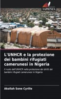 L'UNHCR e la protezione dei bambini rifugiati camerunesi in Nigeria