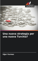 nuova strategia per una nuova Turchia?