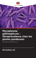 Mycoplasma gallisepticum: Séroprévalence chez les poules pondeuses