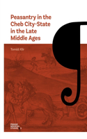 Peasantry in the Cheb City-State in the Late Middle Ages: Socioeconomic Mobility and Migration